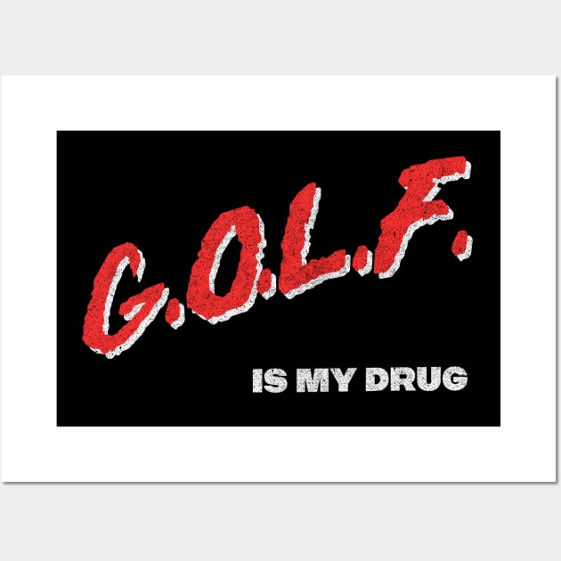 Golf Is My Drug / 80s Style Golf Lover Faded Design Wall Art by DankFutura